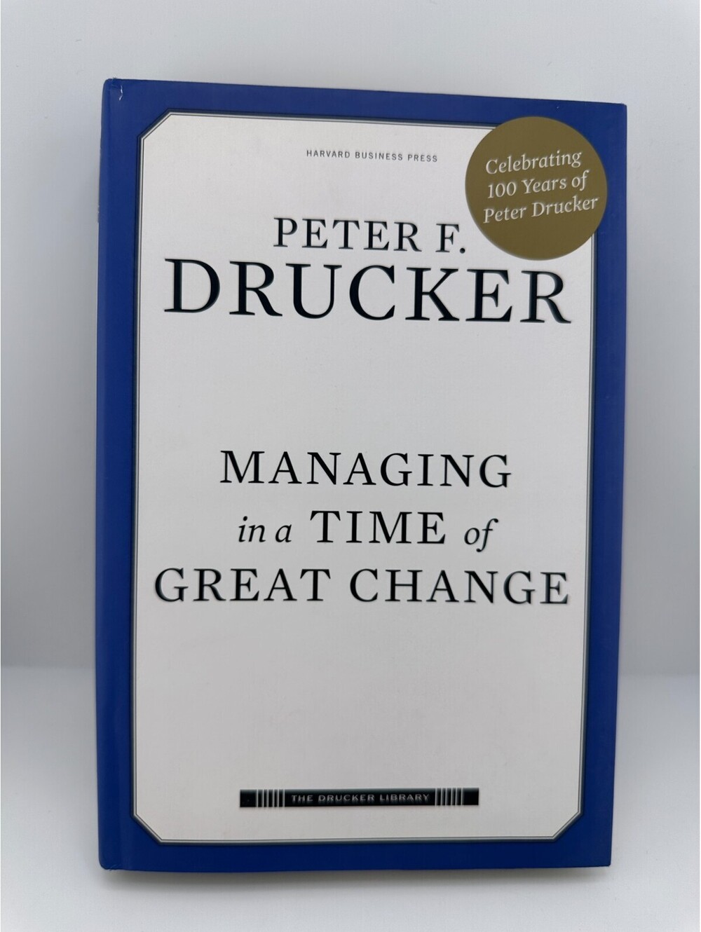 Managing in a Time of Great Change HC 2009 Peter F Drucker HBR